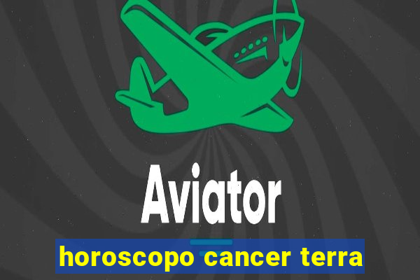 horoscopo cancer terra